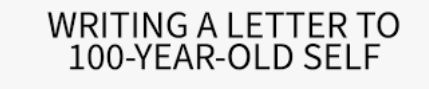 Letter to my 100 year old&nbsp;self.